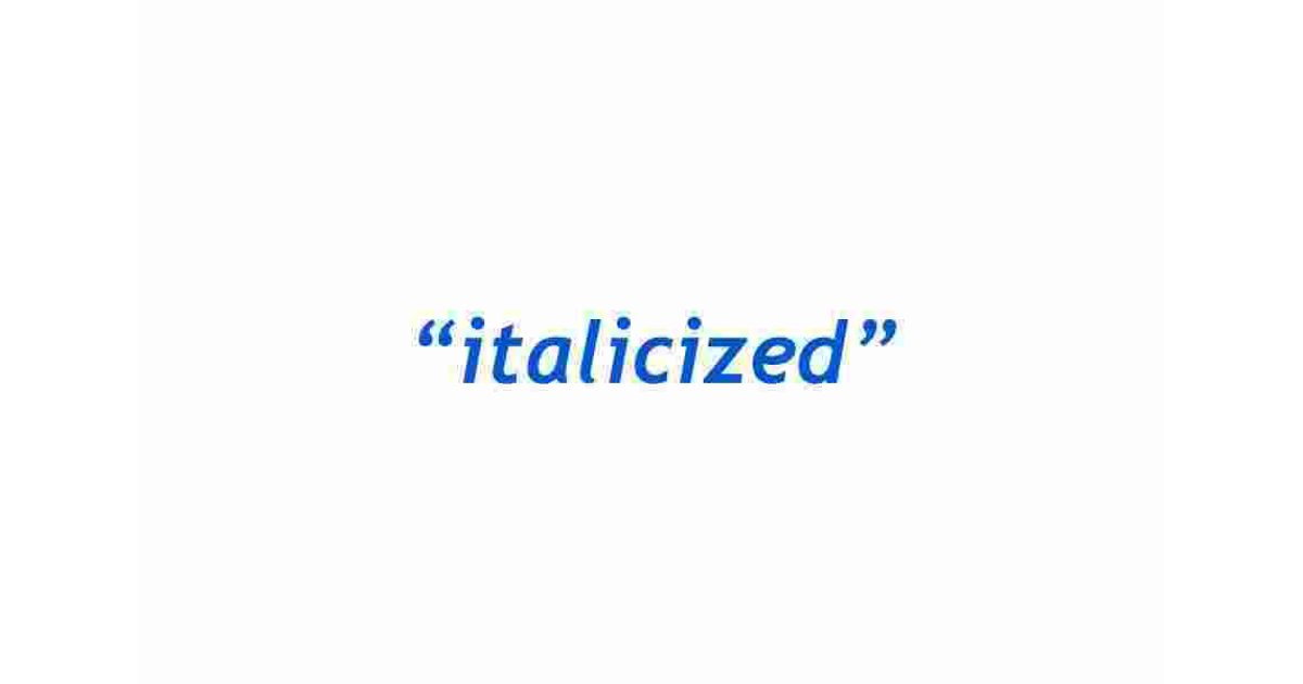 Italicized Meaning and Definition