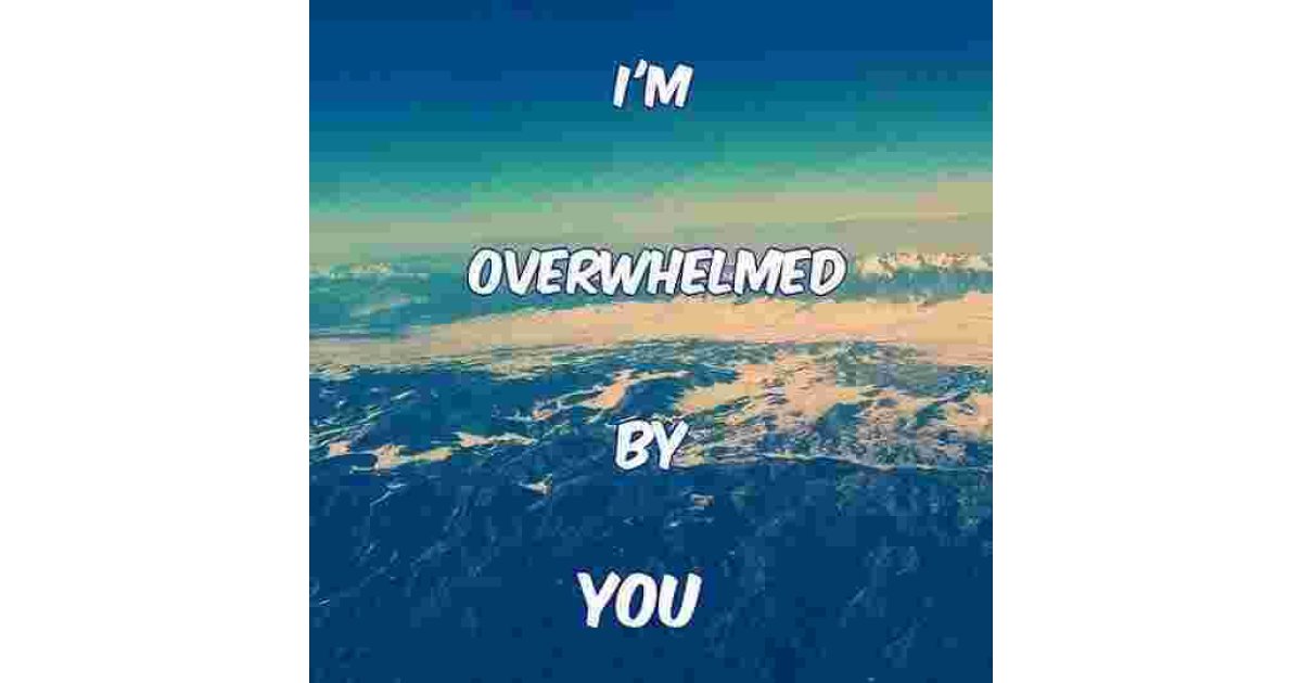 Overwhelmed Meaning and Definition