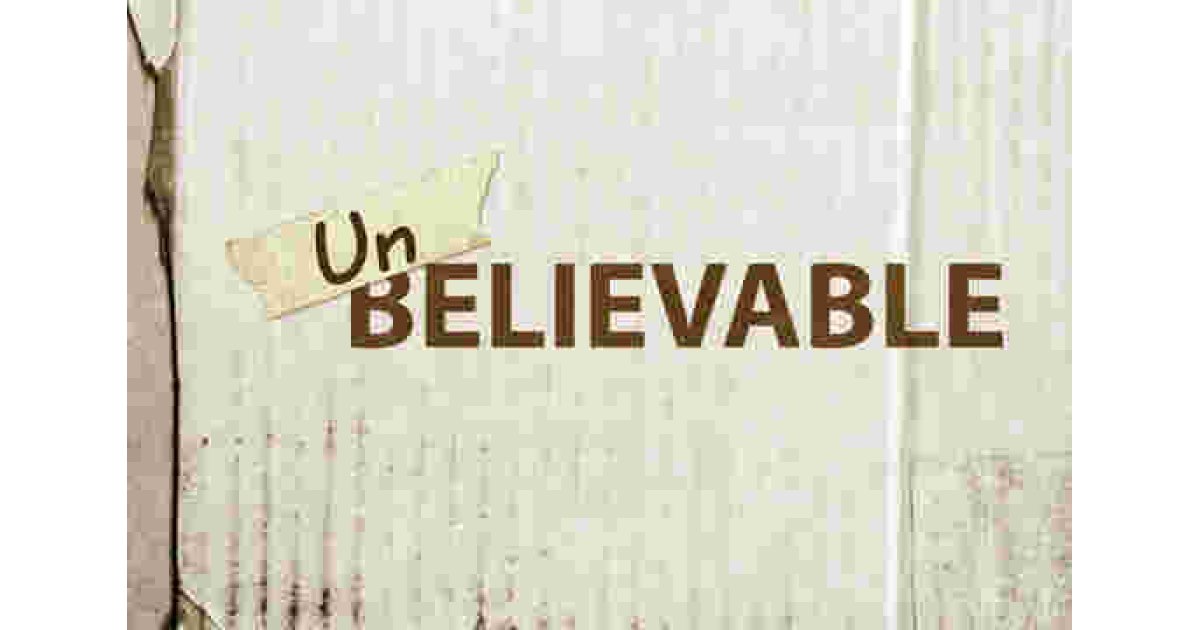 Unbelievable Meaning and Definition