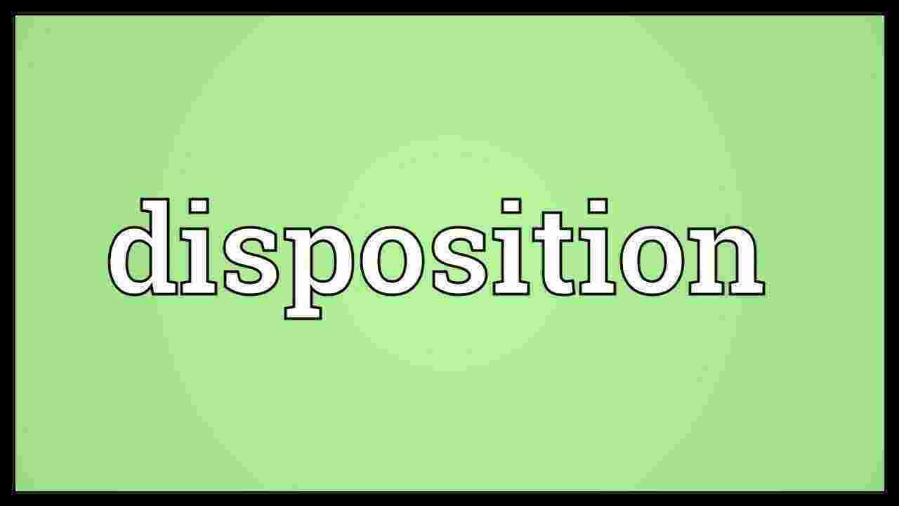 Disposition Meaning and Definition
