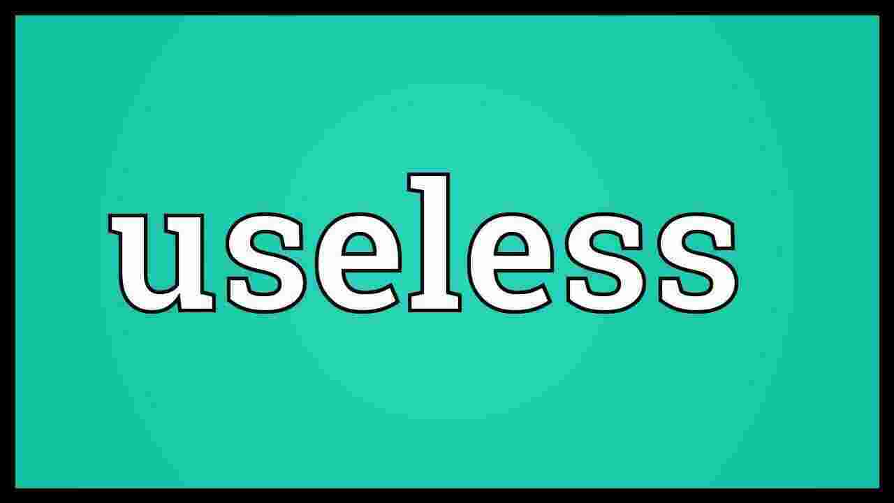 Useless Meaning and Definition