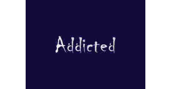 Addicted Meaning and Definition