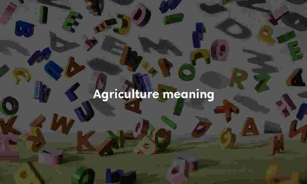 Agriculture meaning