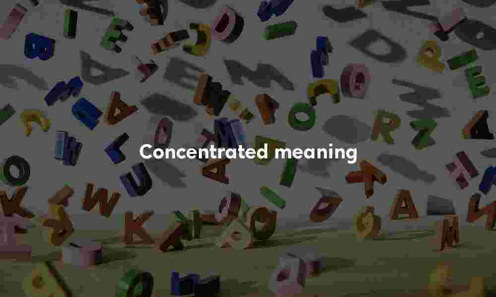 Concentrated meaning