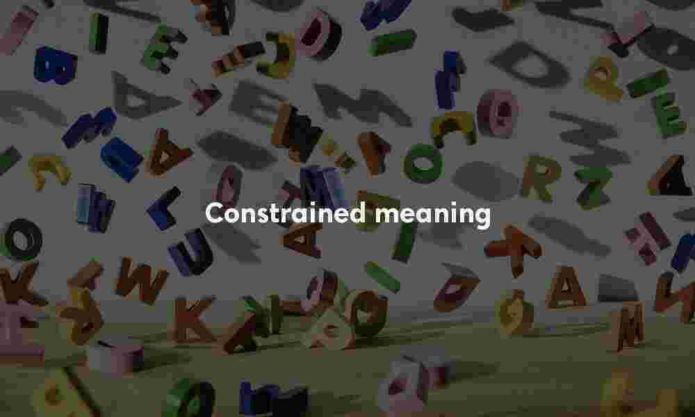 Constrained definition Constrained meaning