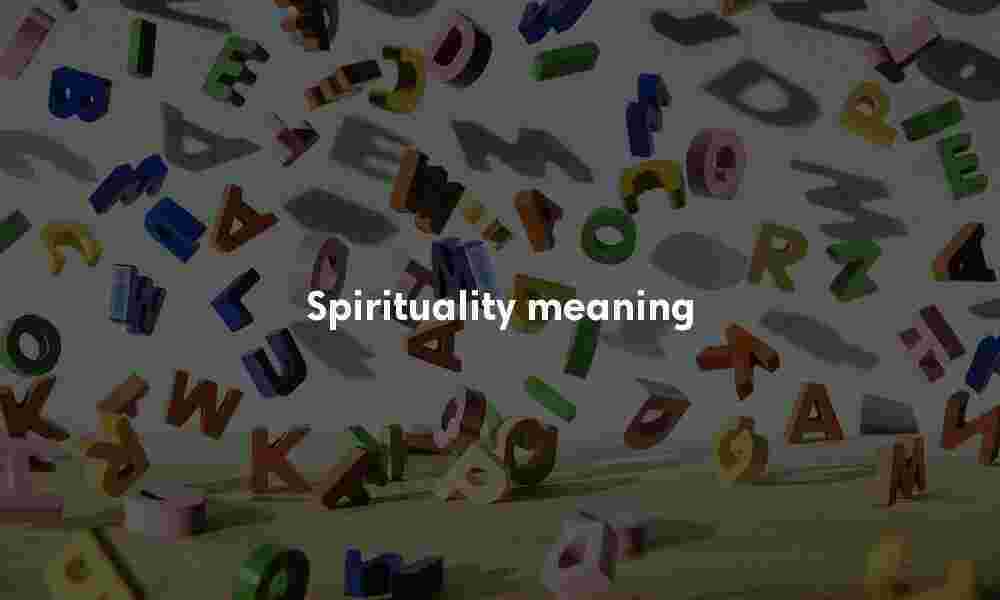 Spirituality definition Spirituality meaning