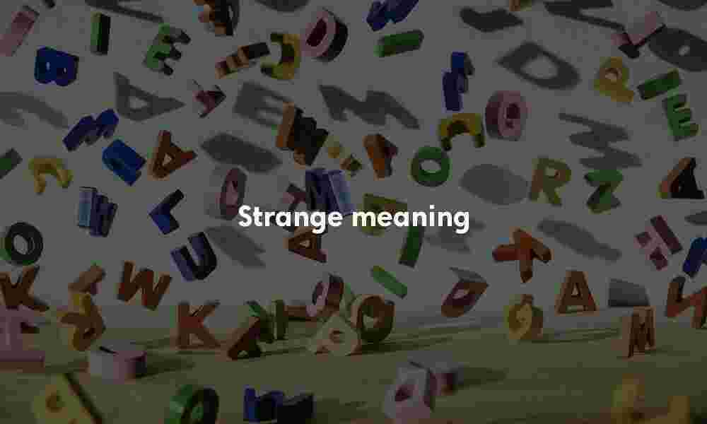 Strange meaning