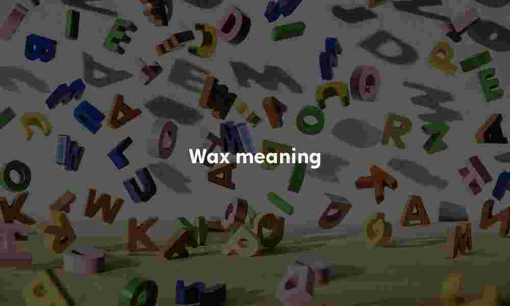 Wax meaning