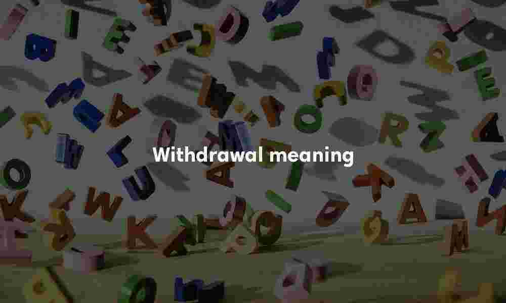 Withdrawal meaning