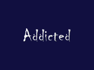 Addicted Meaning and Definition