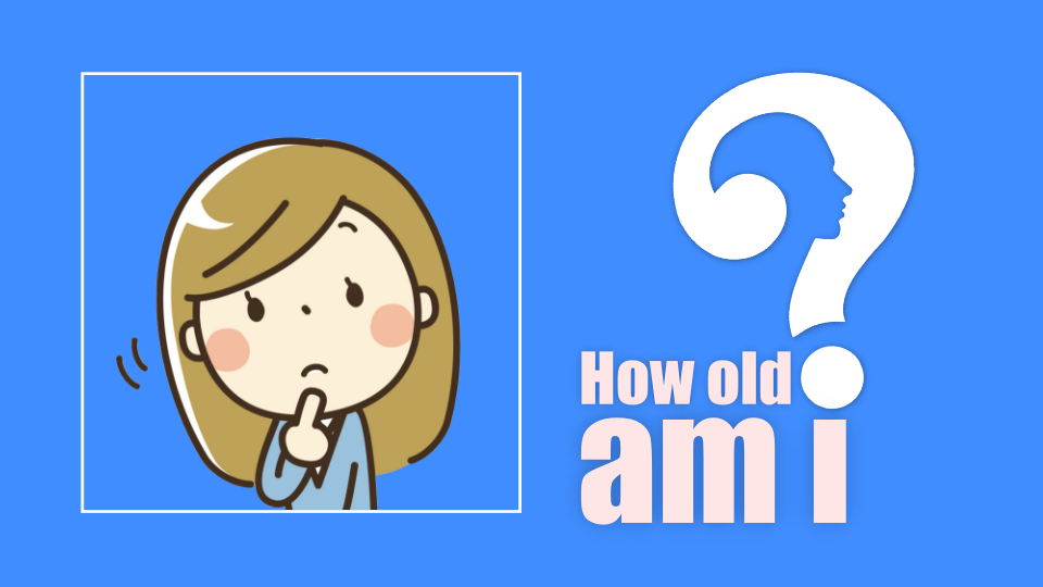 How old am i?
